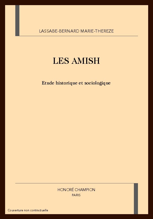 LES AMISH. ETUDE HISTORIQUE ET SOCIOLOGIQUE.