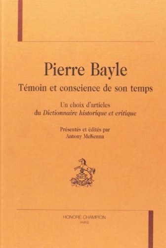 PIERRE BAYLE, TEMOIN ET CONSCIENCE DE SON TEMPS