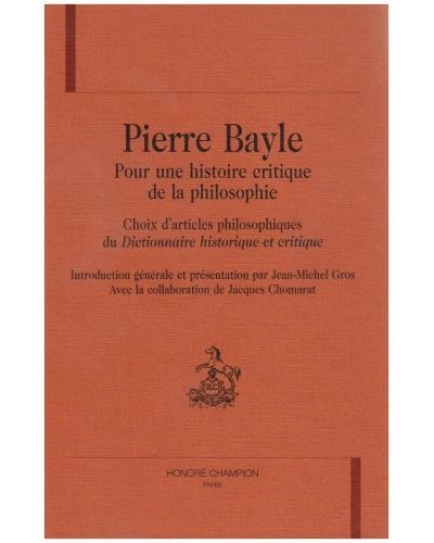PIERRE BAYLE: POUR UNE HISTOIRE CRITIQUE DE LA         PHILOSOPHIE