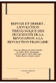 REFUGE ET DESERT - L'EVOLUTION THEOLOGIQUE DES         HUGUENOTS DE LA REVOCATION A LA REVOLUTION FRANCAISE
