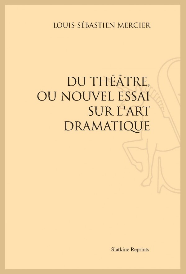 DU THÉÂTRE,OU NOUVEL ESSAI SUR L'ART DRAMATIQUE