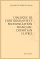 DIALOGUE DE L'ORTHOGRAPHE ET PRONONCIATION FRANÇAISE