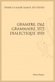 GRAMERE 1562 GRAMMAIRE 1572 DIALECTIQUE 1555