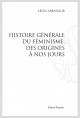 HISTOIRE GÉNÉRALE DU FÉMINSIME, DES ORIGINES À NOS JOURS