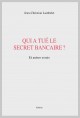 QUI A TUÉ LE SECRET BANCAIRE?