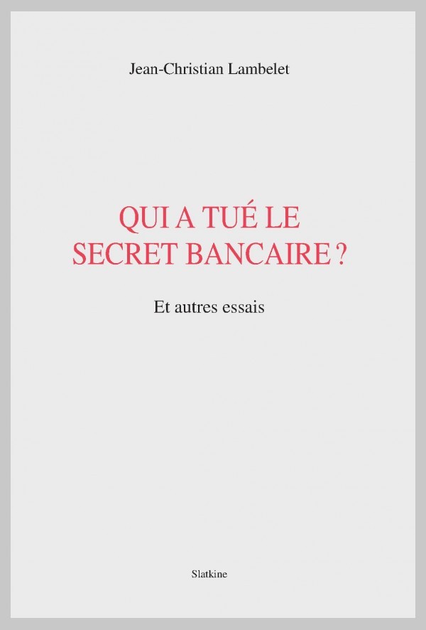 QUI A TUÉ LE SECRET BANCAIRE?