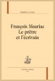 FRANCOIS MAURIAC. LE PRÊTRE ET L'ÉCRIVAIN