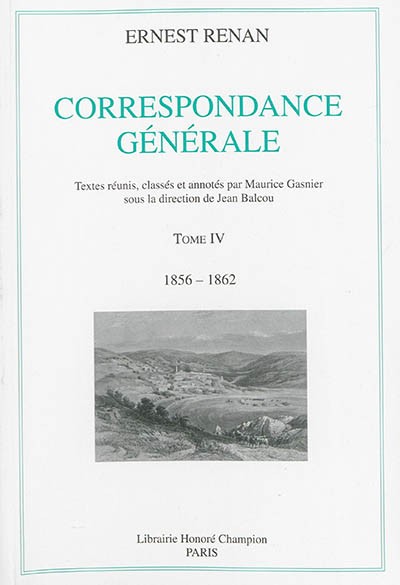 CORRESPONDANCE GÉNÉRALE . TOME IV : 1856-1862