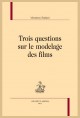 TROIS QUESTIONS SUR LE MODELAGE DES FILMS