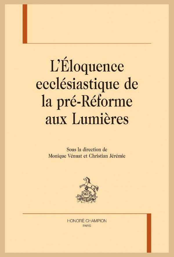 L'ÉLOQUENCE ECCLÉSIASTIQUE DE LA PRÉ-RÉFORME AUX LUMIÈRES