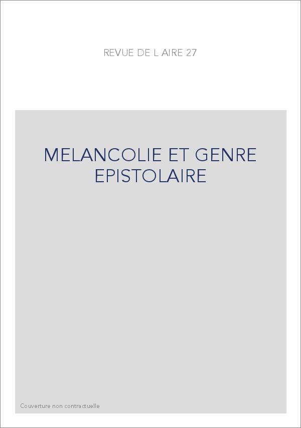 MELANCOLIE ET GENRE EPISTOLAIRE
