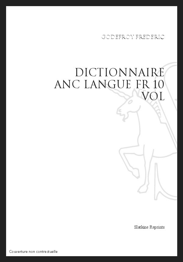 DICTIONNAIRE DE L'ANCIENNE LANGUE FRANÇAISE ET DE TOUS SES DIALECTES DU IX AU XV SIÈCLE
