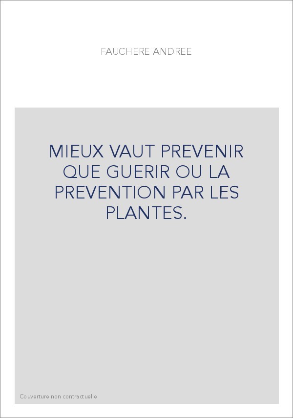 MIEUX VAUT PREVENIR QUE GUERIR OU LA PREVENTION PAR LES PLANTES.