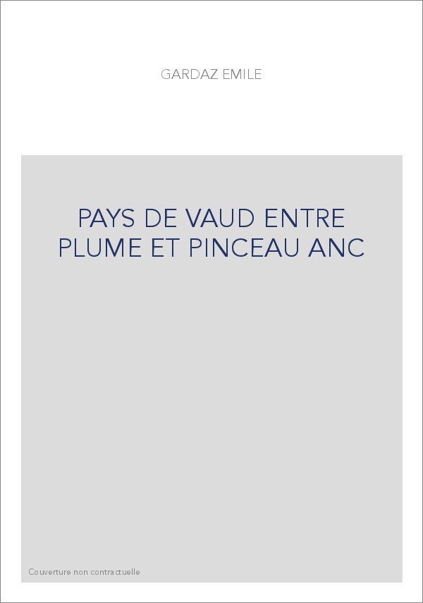 PAYS DE VAUD ENTRE PLUME ET PINCEAU ANC