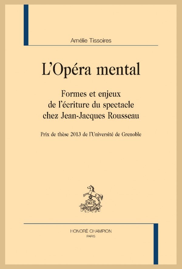 L'OPÉRA MENTAL. FORMES ET ENJEUX DE L'ÉCRITURE DU SPECTACLE CHEZ JEAN-JACQUES ROUSSEAU