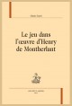 LE JEU DANS L'OEUVRE D'HENRY DE MONTHERLANT