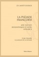 LA PLEIADE FRANÇOISE. AVEC NOTICES BIOGRAPHIQUES ET NOTES, APPENDICE.