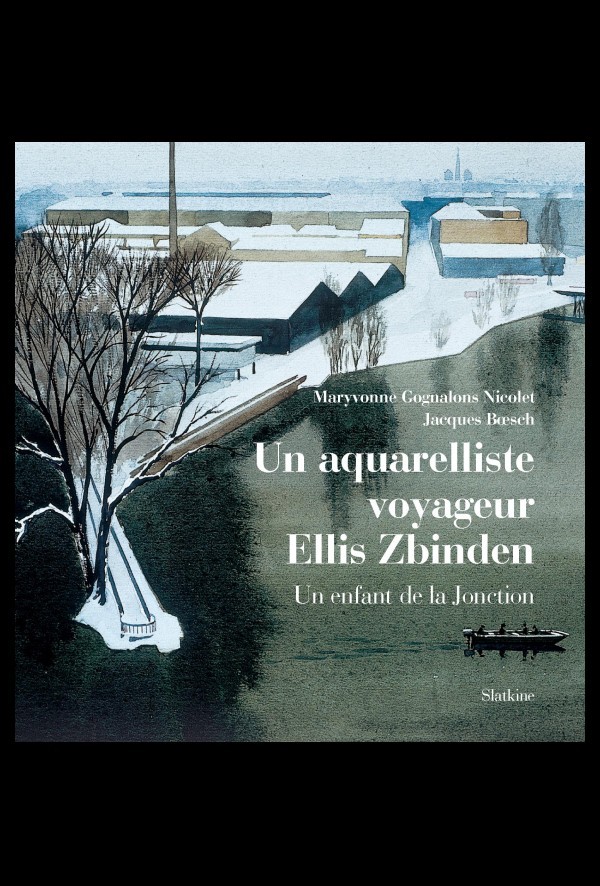 UN AQUARELLISTE VOYAGEUR ELLIS ZBINDEN