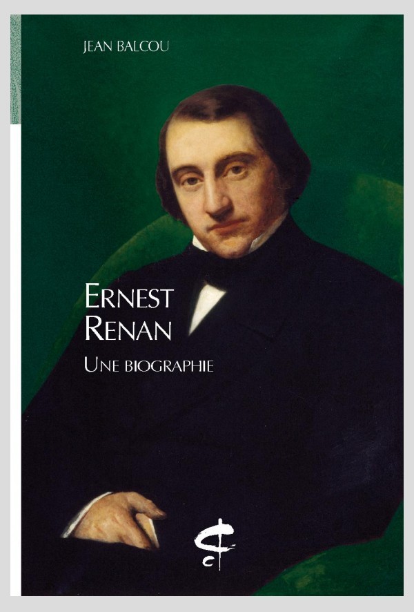 ERNEST RENAN, UNE BIOGRAPHIE.