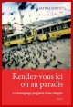 RENDEZ-VOUS ICI OU AU PARADIS