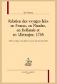 RELATION DES VOYAGES FAITS EN FRANCE, EN FLANDRE, EN HOLLANDE ET EN ALLEMAGNE, 1708.