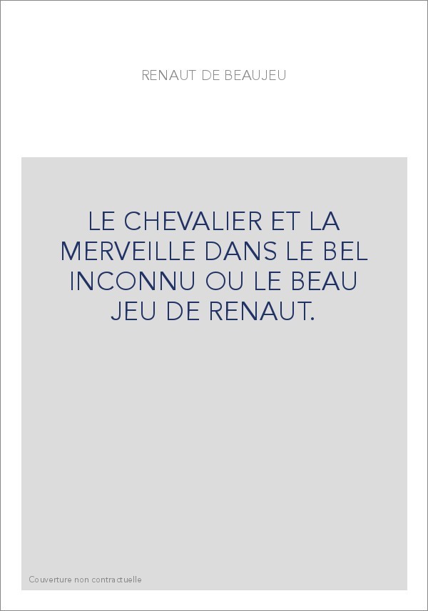 LE CHEVALIER ET LA MERVEILLE DANS LE BEL INCONNU OU LE BEAU JEU DE RENAUT.
