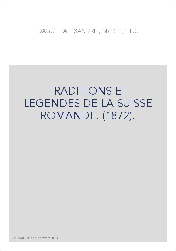 TRADITIONS ET LEGENDES DE LA SUISSE ROMANDE. (1872).
