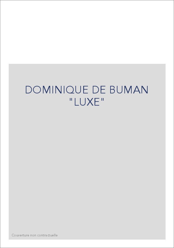 DOMINIQUE DE BUMAN "LUXE"