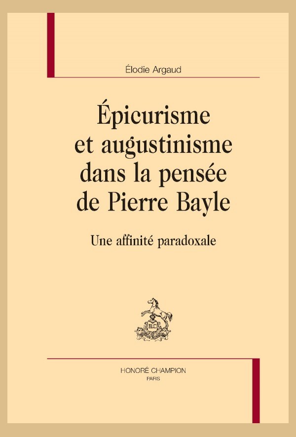 ÉPICURISME ET AUGUSTINISME DANS LA PENSÉE DE PIERRE BAYLE