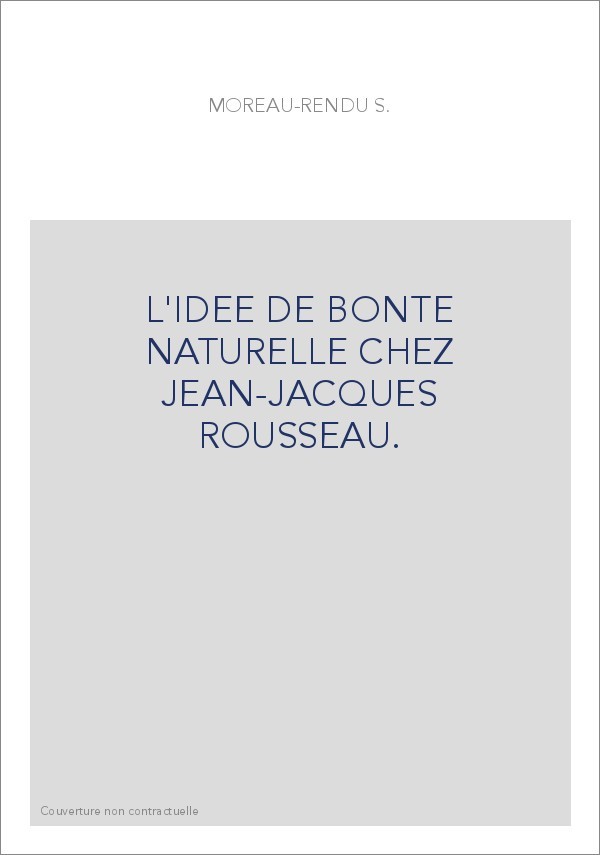L'IDEE DE BONTE NATURELLE CHEZ JEAN-JACQUES ROUSSEAU.