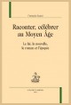 RACONTER, CÉLÉBRER AU MOYEN ÂGE