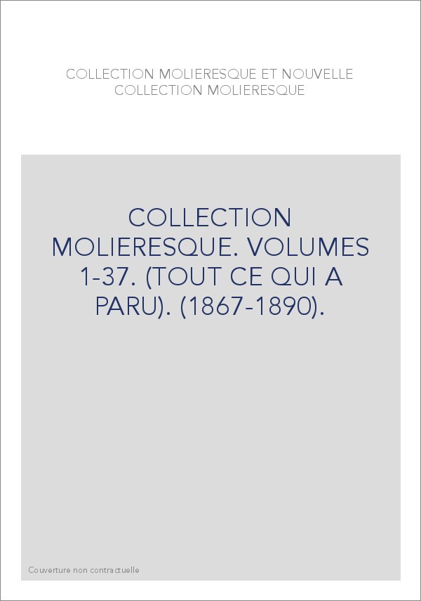 COLLECTION MOLIERESQUE. VOLUMES 1-37. (TOUT CE QUI A PARU). (1867-1890).