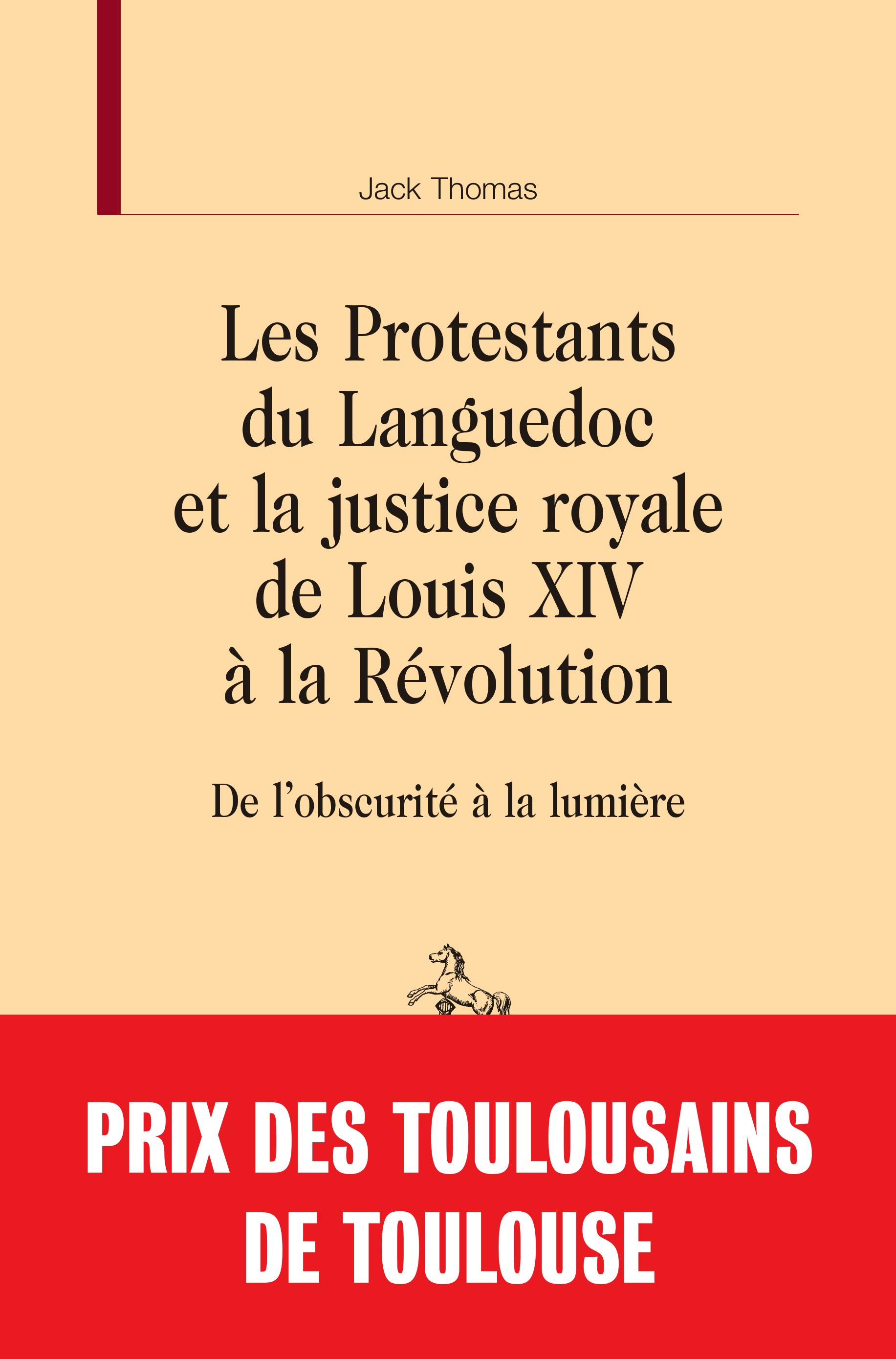 LES PROTESTANTS DU LANGUEDOC ET LA JUSTICE ROYALE DE LOUIS XIV À LA RÉVOLUTION