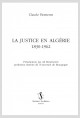 LA JUSTICE EN ALGÉRIE. 1830-1962
