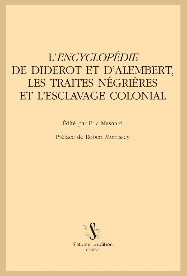 L' "ENCYCLOPÉDIE" DE DIDEROT ET D'ALEMBERT, LES TRAITES NÉGRIÈRES ET L'ESCLAVAGE COLONIAL