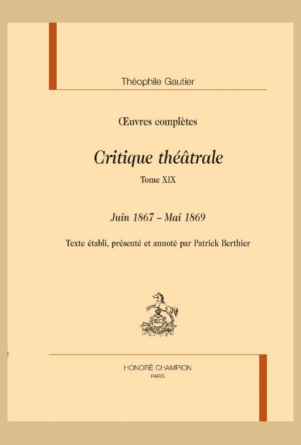 OEUVRES COMPLÈTES. SECTION VI. CRITIQUE THÉÂTRALE. TOME XIX. JUIN 1867 - MAI 1869