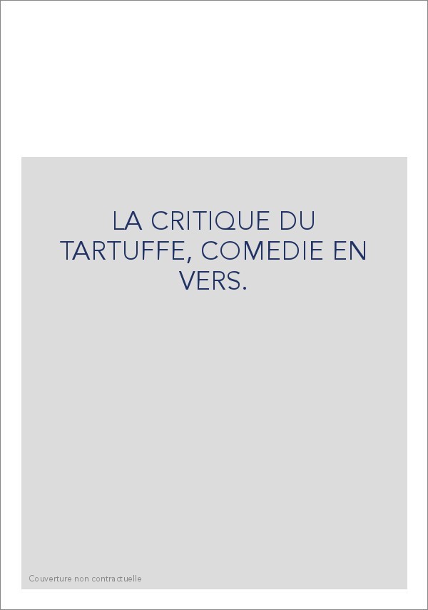 LA CRITIQUE DU TARTUFFE, COMEDIE EN VERS.