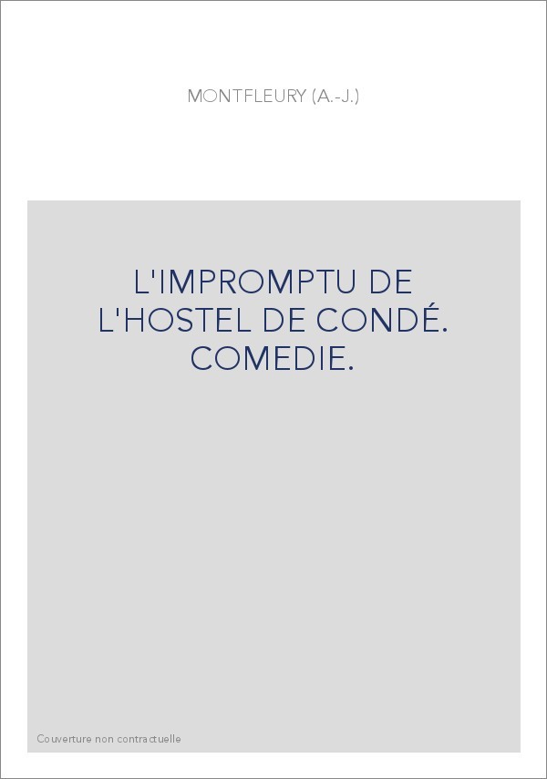 L'IMPROMPTU DE L'HOSTEL DE CONDÉ. COMEDIE.