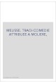 MELISSE. TRAGI-COMEDIE ATTRIBUEE A MOLIERE,