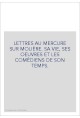 LETTRES AU MERCURE SUR MOLIÈRE. SA VIE, SES OEUVRES ET LES COMÉDIENS DE SON TEMPS.