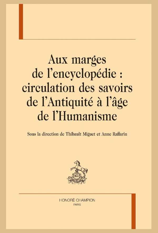 AUX MARGES DE L'ENCYCLOPÉDIE : CIRCULATION DES SAVOIRS DE L'ANTIQUITÉ À L'ÂGE DE L'HUMANISME