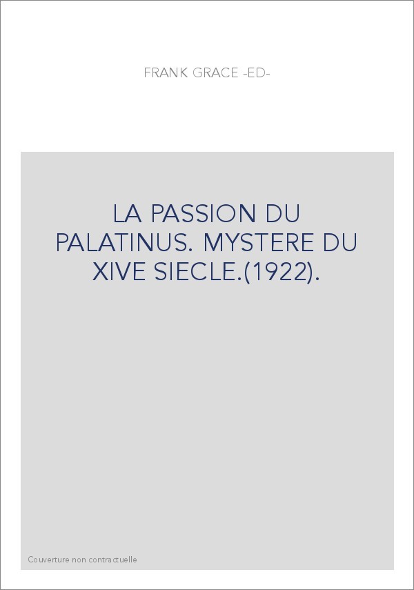 LA PASSION DU PALATINUS. MYSTERE DU XIVE SIECLE.(1922).