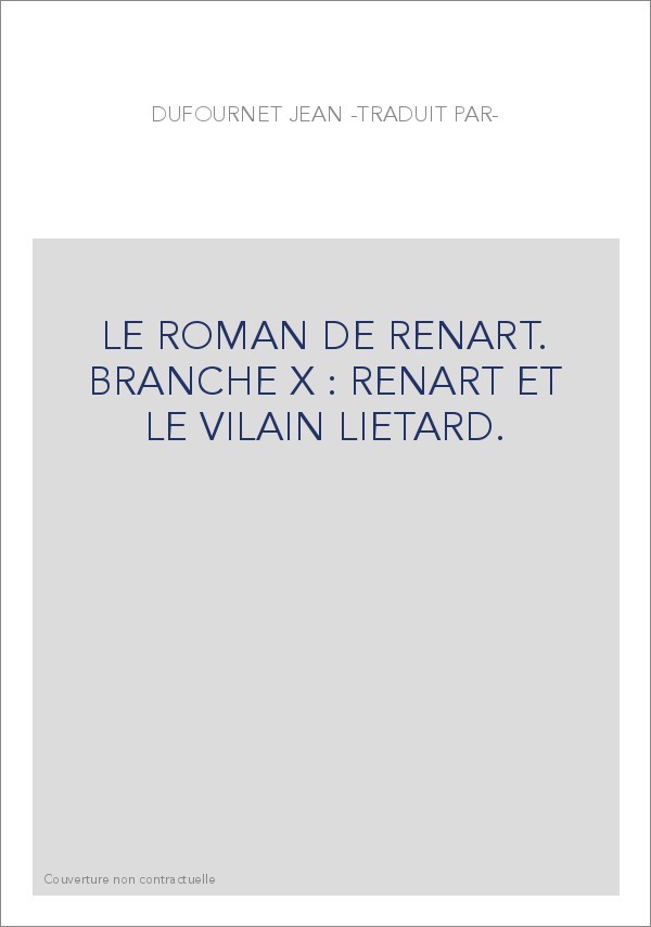 LE ROMAN DE RENART. BRANCHE X : RENART ET LE VILAIN LIETARD.