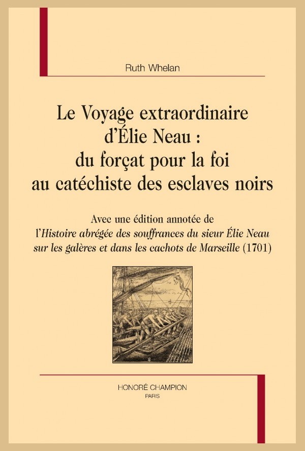 LE VOYAGE EXTRAORDINAIRE D'ÉLIE NEAU : DU FORÇAT POUR LA FOI AU CATÉCHISTE DES ESCLAVES NOIRS
