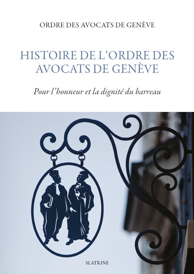 HISTOIRE DE L'ORDRE DES AVOCATS DE GENÈVE